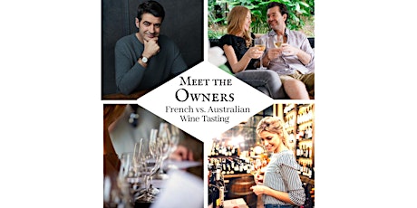 Meet the Owners - French vs. Australian Warehouse Wine Tasting Feb 9
