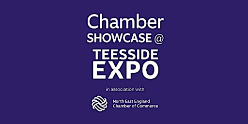 Maximising your Membership at Chamber Showcase @ Teesside Expo
