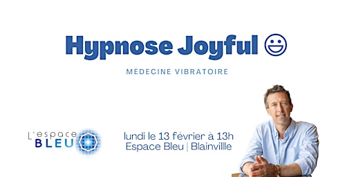 Hypnose Joyful | Médecine Vibratoire 13h
