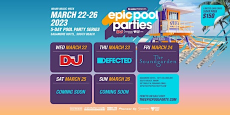 EPIC POOL PARTIES - DAY 5 - MIAMI MUSIC WEEK - SUN, MARCH 26, 2023