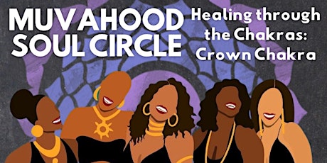 Muvahood Soul Circle - Healing through the CROWN Chakra