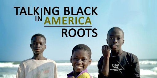 Film Screening- Talking Black in America: Roots