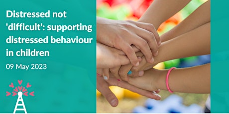 Distressed not 'difficult'—supporting distressed behaviour in children