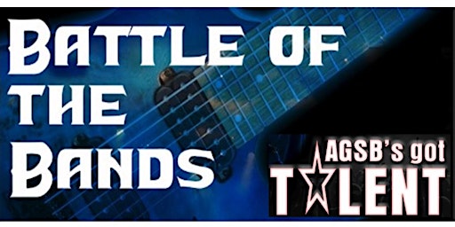 AGSB's Got Talent/Battle of the Bands