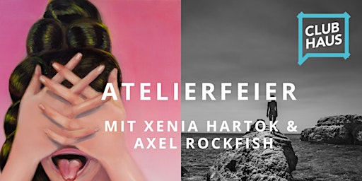 Atelierfeier mit Xenia Hartok & Axel Rockfish
