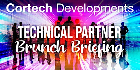 Cortech Technical Partner Brunch Briefing