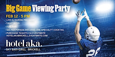 The Big Game Viewing Party at Sky Bar + Grill, Hotel AKA Brickell