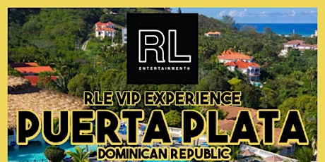 RLE VIP Experience in Puerta Plata, Dominican Republic Info Session!