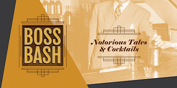 Boss Bash: Notorious Tales & Cocktails