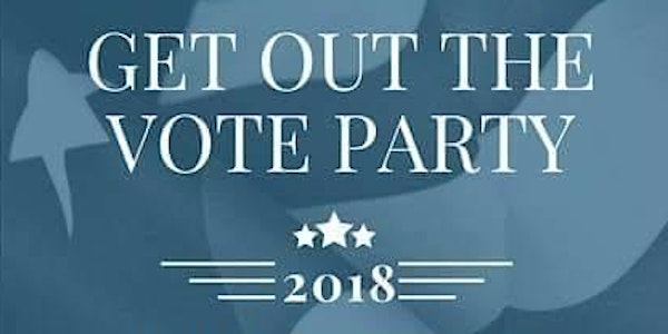 Get Out The Vote Party