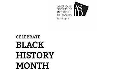 BLACK HISTORY MONTH WITH ASID MI CHAPTER