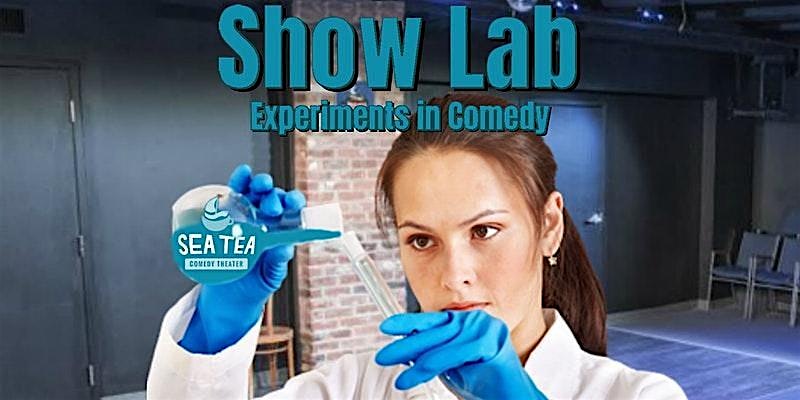 Show Lab: Be Part of the Experiment! - Improv Comedy, Sketch Comedy & More