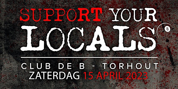SUPPORT YOUR LOCALS 8   (Club De B - Torhout)
