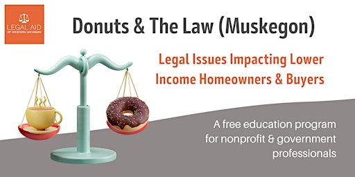 Donuts & The Law: Legal Issues Impacting Lower Income Home-Owners & Buyers