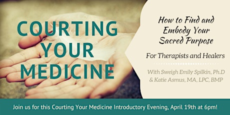 Courting Your Medicine for Healers: How to Find and Embody Your Sacred Purpose primary image