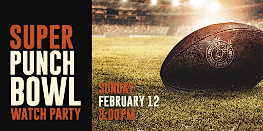 Super Bowl Watch Party - Punch Bowl Social Rancho Cucamonga
