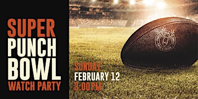 Super Bowl Watch Party - Punch Bowl Social San Diego