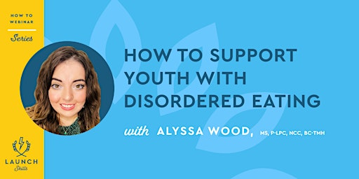 How to Support Youth with Disordered Eating