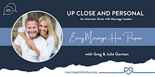 Every Marriage Has Purpose with Greg & Julie Gorman