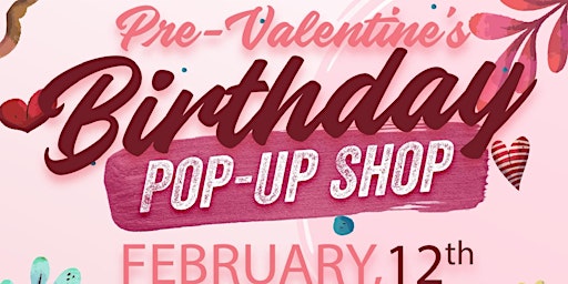 Pre- Valentine’s Birthday  Popup-Shop