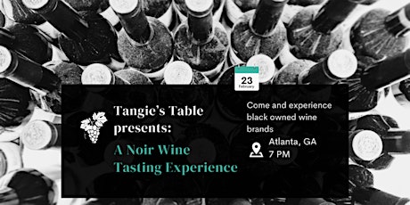 Tangie’s Table presents: A Noir Wine Tasting Experience
