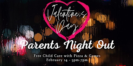 Valentine's Day - Parent's Night Out
