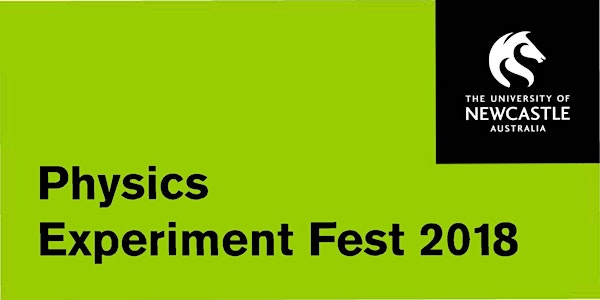 Experiment Fest 2018, PHYSICS PM Sessions, 22-29 June, Callaghan