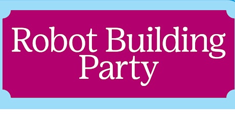 Robot Building Party!