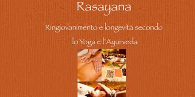 Rasayana – Ringiovanimento e longevità con lo Yoga e l’Ayurveda Rasayana – Ringiovanimento e longevità con lo Yoga e l’Ayurveda