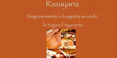 Immagine principale di Rasayana – Ringiovanimento e longevità con lo Yoga e l’Ayurveda 