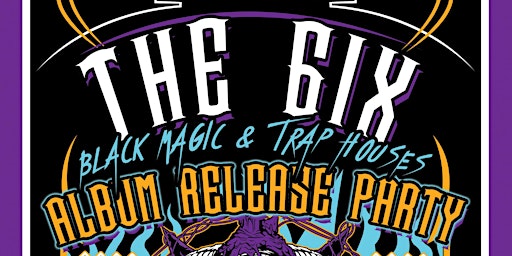The 6ix - Black Magic & Trap Houses Release Party