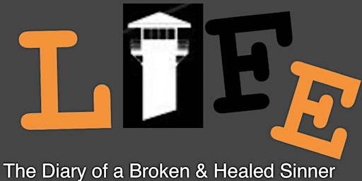 Life: "The Diary of a Broken & Healed Sinner"
