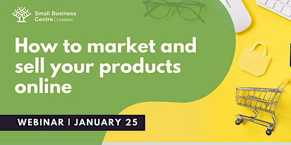 How to Market and Sell Your Products Online - January 25, 2023