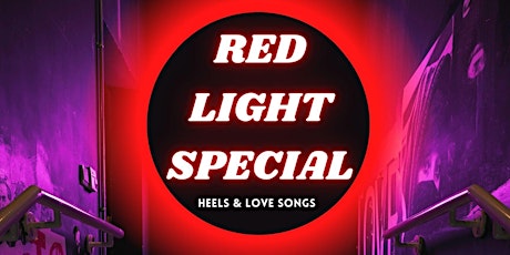 RED LIGHT SPECIAL- Heels & Love Songs
