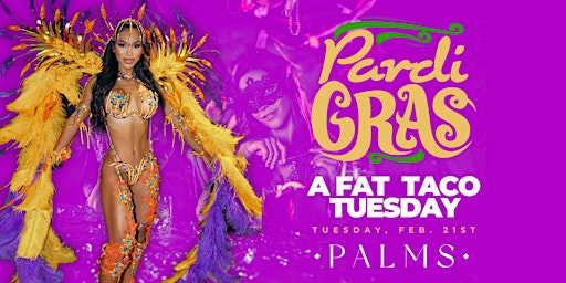 PARDI GRAS FAT TACO TUESDAY @ PALMS