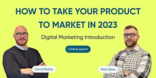 How to Take Your Product to Market in 2023: Digital Marketing Introduction