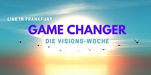 Game Changer – die Visions-Woche