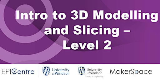Intro to 3D Modelling and Slicing – Lvl 2