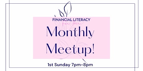 Financial Literacy for Her Monthly Meetup!