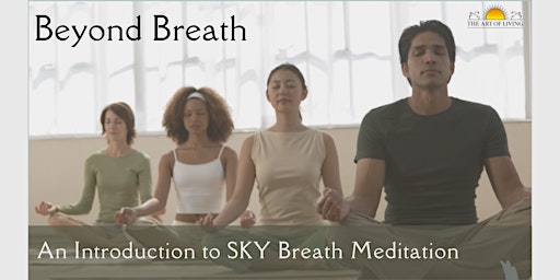 Beyond Breath : An introduction to SKY Breath Meditation