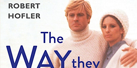 The Way They Were w/Theatre Critic Robert Hofler 7/27 @6pm - Ptown Store