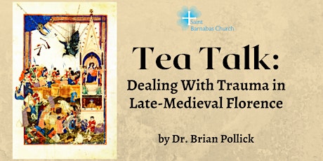 Tea Talk: Dealing with Trauma in Late-Medieval Florence