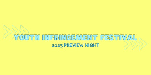 Youth Infringement Festival | 2023 Preview Night