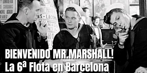 Ruta Bienvenido Mr.Marshall! - La 6ª Flota en Barcelona