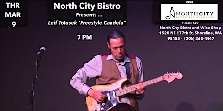 THU MAR 9 , North City Bistro Presents ... Leif Totusek "Freestyle Candela"