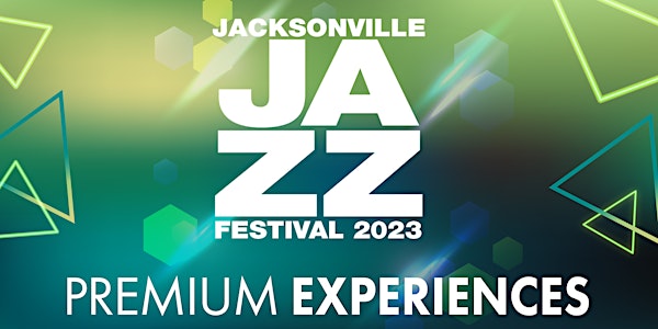 Jacksonville Jazz Festival  2023 - Premium Experience Packages
