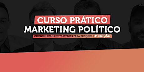 Imagem principal do evento Curso PRÁTICO DE MARKETING POLÍTICO & ESTRATÉGIAS ELEITORAIS / 4ª Edição