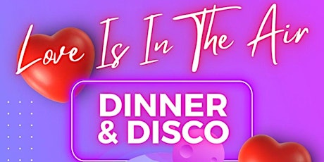 Love Is In The Air Dinner & Disco