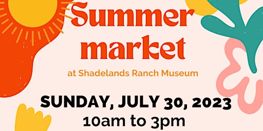 Summer Market @ Shadelands Ranch Museum primary image