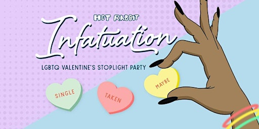 Hot Rabbit's •◊• INFATUATION •◊• LGBTQ Valentine’s Stoplight Dance Party!